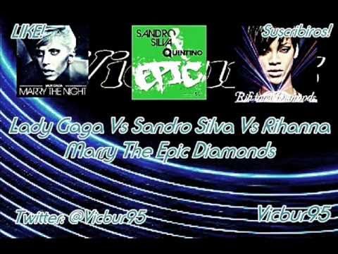 Lady Gaga Vs Sandro Silva Vs Rihanna - Marry the epic diamonds. Vicbur95
