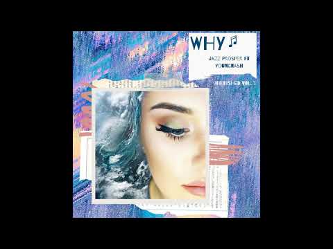 Jazz Prosper Ft. Youngnash - WHY