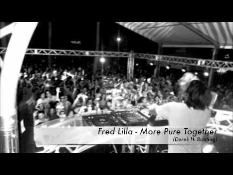 Fred Lilla - More Pure Together (Derek Harny Bootleg)