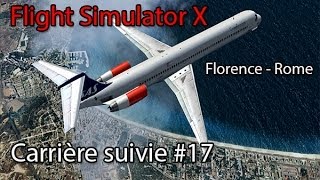 Flight Simulator X : Florence - Rome |#17 Carrière suivies - Fs Passenger | Airbus X Extended A320
