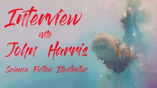 Interview with John Harris - Legendary Science Fiction Illustrator