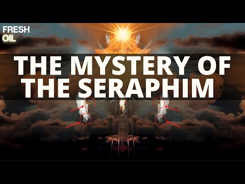 THE MYSTERY OF THE SERAPHIM| THE SECRET OF THE SERAPHIM| ISAIAH 6| FRESH OIL