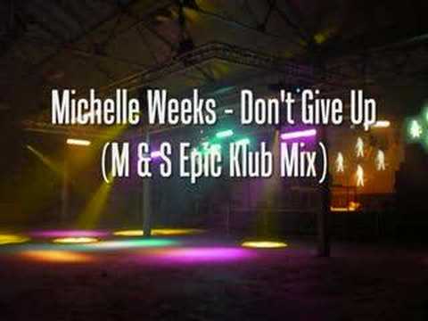 Michelle Weeks - Don't Give Up (M & S Epic Klub Mix)