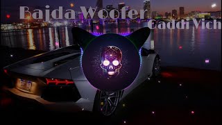 BAJDA WOOFER GADDI VICH  BASS BOOSTED  DR ZEUS 