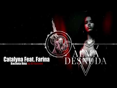 Catalyna Feat. Farina Alma Desnuda (Bachata Remix by 🎧DJ Ramon🎧)