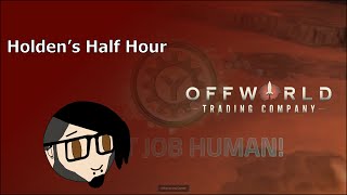 Holden's Half Hour: Offworld Trading Company