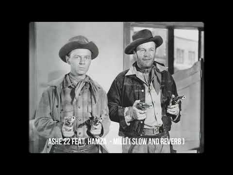 ASHE 22 feat  Hamza  - Milli ( slow and reverb )