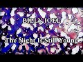 BILLY JOEL The Night Is Still Young Lyric Video