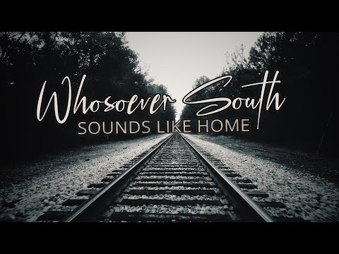 Whosoever South - Sounds Like Home