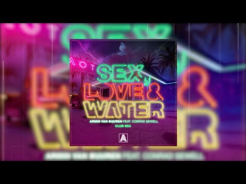 Armin Van Buuren Feat. Conrad Sewell - Sex, Love & Water (Club Mix) - Official Audio