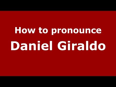 How to pronounce Daniel Giraldo (Colombian Spanish/Colombia)  - PronounceNames.com