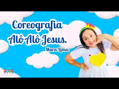 ALÔ ALÔ JESUS | MARA LIMA COREOGRAFIA. #coreografia #ministerioinfantil #jesus #gospel