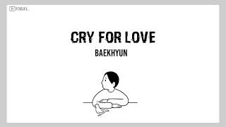 Download lagu Baekhyun - Cry for love // Lirik Sub Indo mp3