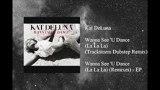 Kat DeLuna - Wanna See &#39;U Dance (La La La) (Trackstorm Dubstep Remix)