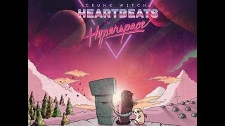 CRUNK WITCH - &quot;Heartbeats in Hyperspace&quot; (Presales)