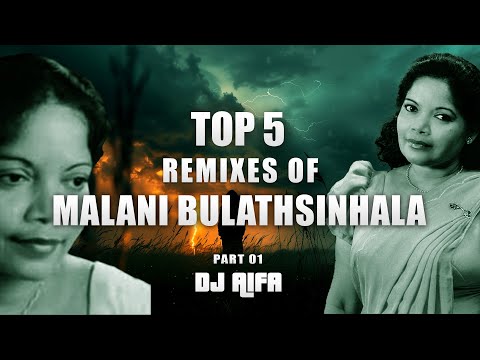 Top 5 Remixes of Malani Bulathsinhala (DJ AIFA) Part 01
