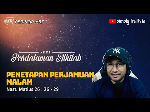 PENETAPAN PERJAMUAN MALAM / PERIKOP 117 / Matius 26 : 26 - 29 / SERI PENDALAMAN ALKITAB