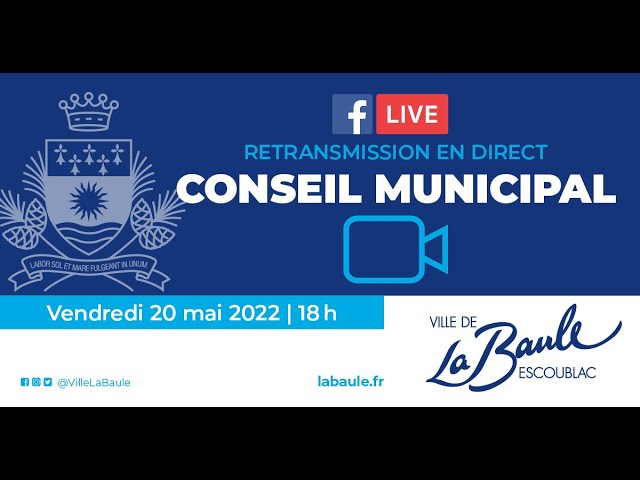 Conseil municipal 20 mai 2022- Ville de La Baule-Escoublac