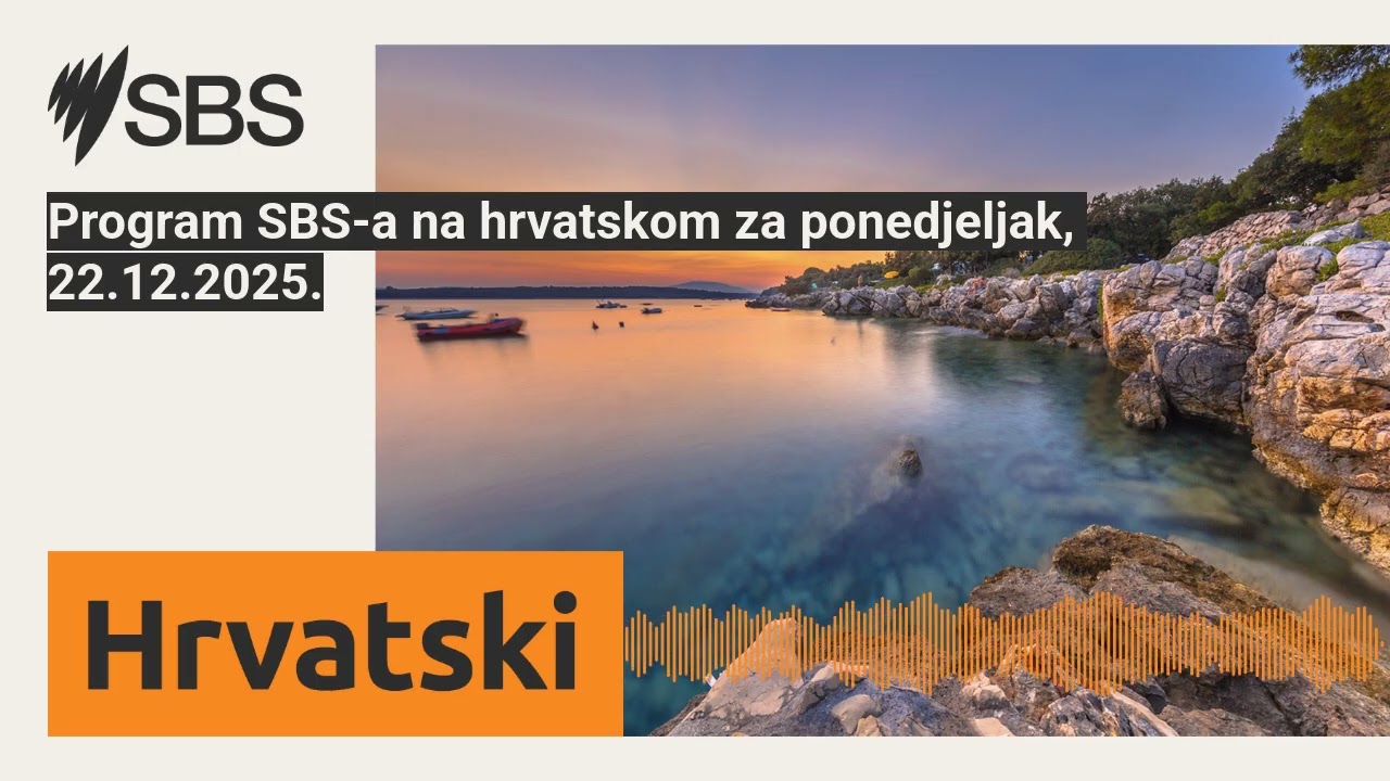 Program SBS-a na hrvatskom za ponedjeljak, 22.12.2025. | SBS Croatian - SBS na hrvatskom