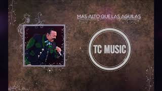 MAS ALTO QUE LAS AGUILAS - PEPE AGUILAR [LETRA]