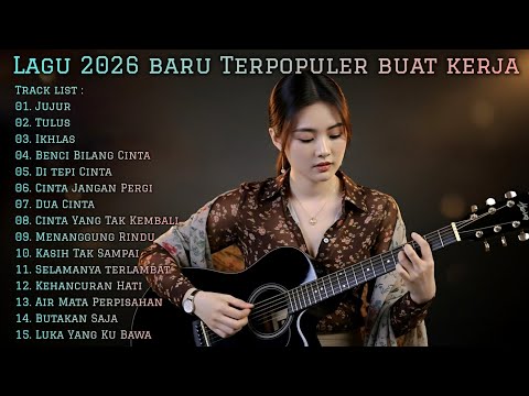 LAGU 2026 BARU TERPOPULER BUAT KERJA | FULL ALBUM SLOW ROCK & MELLOW TERBARU
