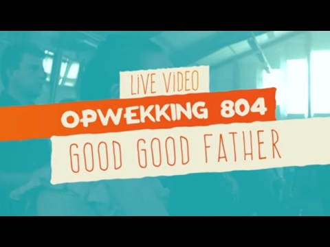 Opwekking 804 - Good Good Father - CD41 - (live video)