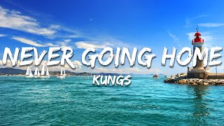 Kungs - Never Going Home (Paroles/Lyrics)