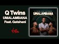 Q-Twins - Umalambana feat. Gatsheni | Official Audio