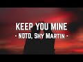 NOTD, Shy Martin - Keep You Mine | Lyrics Video