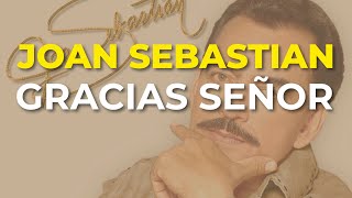 Joan Sebastian - Gracias Señor (Audio Oficial)