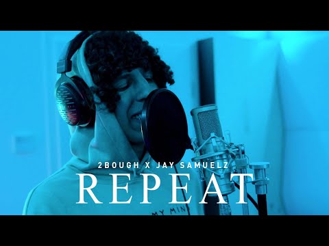 2Bough X Jay Samuelz - Repeat (Written Freestyle)