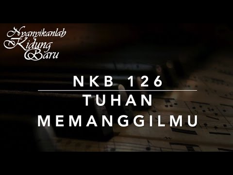 NKB 126 — Tuhan Memanggilmu - dengan Pemandu Lagu