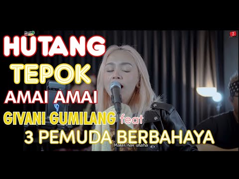Hutang " Tepok Amai Amai " Givani Gumilang feat 3Pemuda Berbahaya Floor 88