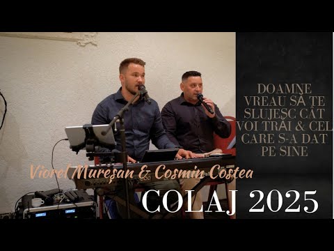Doamne vreau să Te slujesc & Cel care s-a dat pe sine! Colaj 2025 - Viorel Mureșan & Cosmin Costea