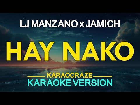HAY NAKO - LJ Manzano feat. Jamich (KARAOKE Version)