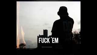 (NEW) "FUCK 'EM" BY C.WIL