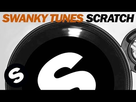 Swanky Tunes - Scratch (Original Mix)