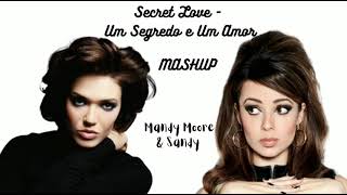 Mandy Moore &amp; Sandy - Secret Love - Um Segredo e Um Amor (MASHUP)