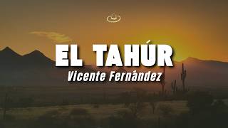 Vicente Fernández - El Tahúr (Letra/Lyrics)