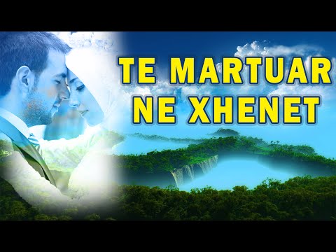 Te Martuar ne Xhenet