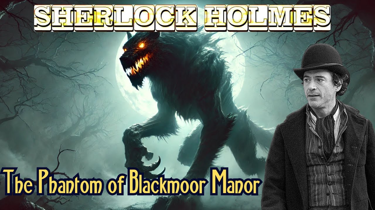 Sherlock Holmes & The Phantom of Blackmoor Manor | A Sherlock Holmes Story