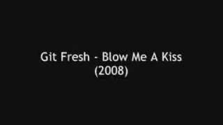 Git Fresh/Deepside - Blow Me A Kiss (2008)