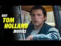 10 Best Tom Holland Movies of All time