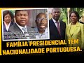 Ana Dias Lourenço e todo os filhos da família presidencial têm nacionalidade portuguesa.