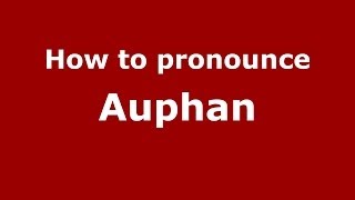 How to pronounce Auphan