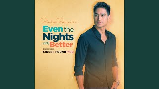 Even the Nights Are Better (From "Since I Found You")