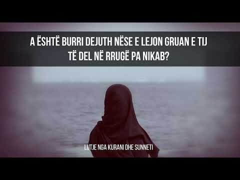 8. A është burri dejuth nëse e lejon gruan e tij të del në rrugë pa NIKAB?
