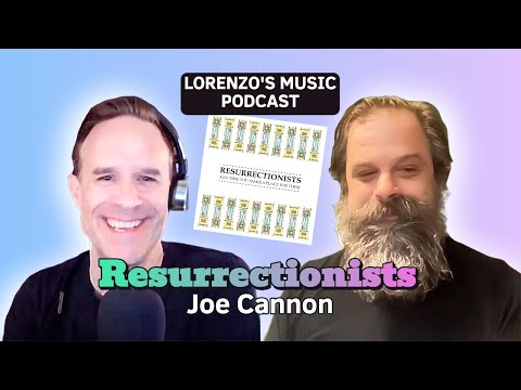 Joe Cannon of Resurrectionists - From Punk Roots to Chamber Americana - The Lorenzo's Music Podcast