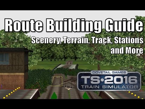 Train Simulator 2016 - Basic Route Building Tutorial - Scenery - Track Laying - Stations