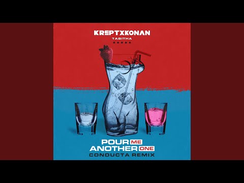 Pour Me Another One (Conducta Remix)